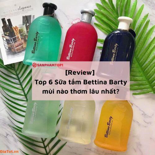 [Review] Top 6 Sữa tắm Bettina Barty mùi nào thơm lâu nhất?